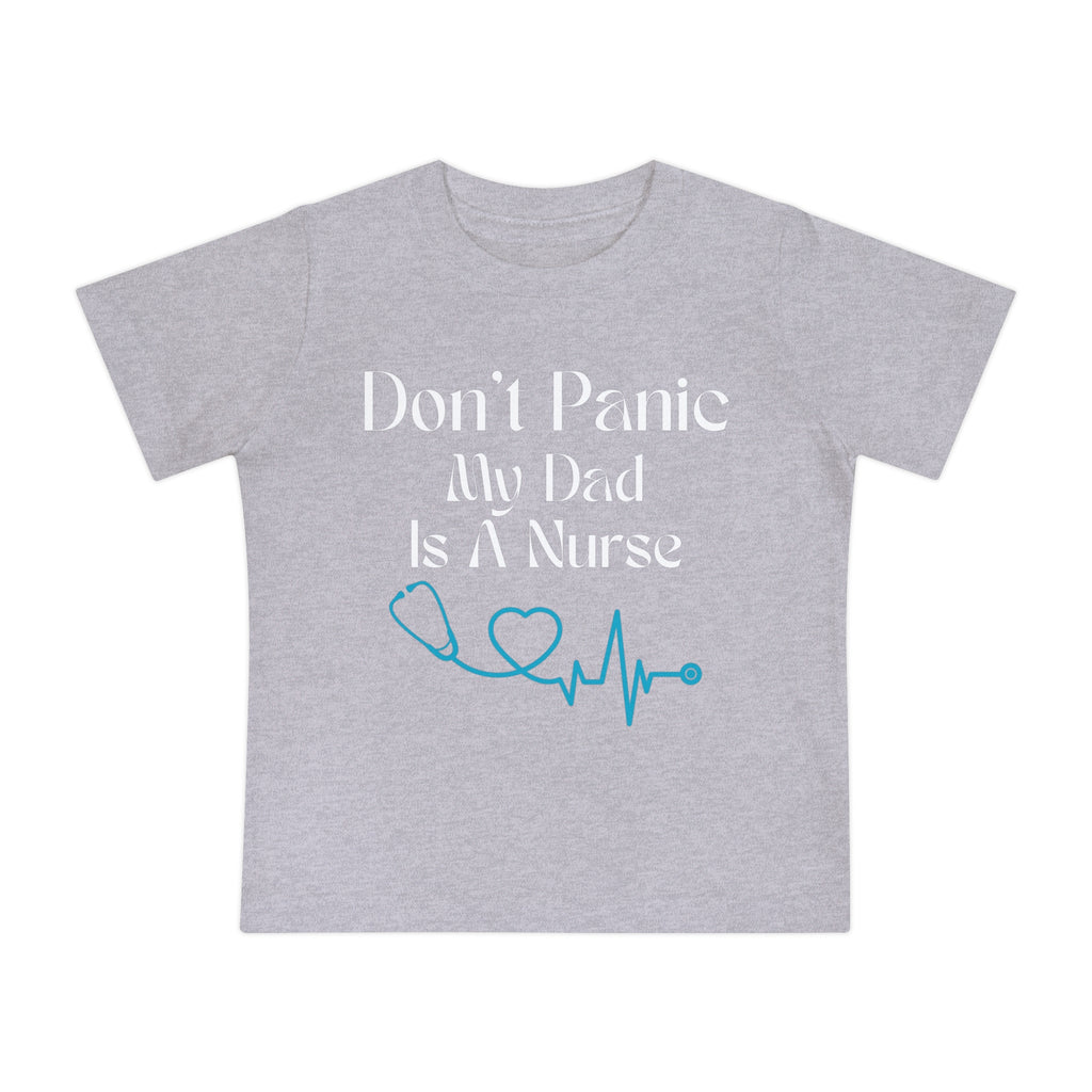 Baby T-Shirt "Don't Panic My Dad Is A Nurse" — Cute Nurse Dad Infant Tee