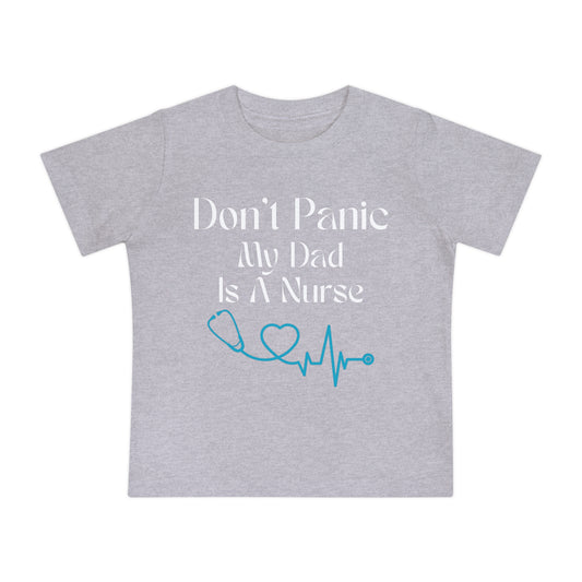 Baby T-Shirt "Don't Panic My Dad Is A Nurse" — Cute Nurse Dad Infant Tee