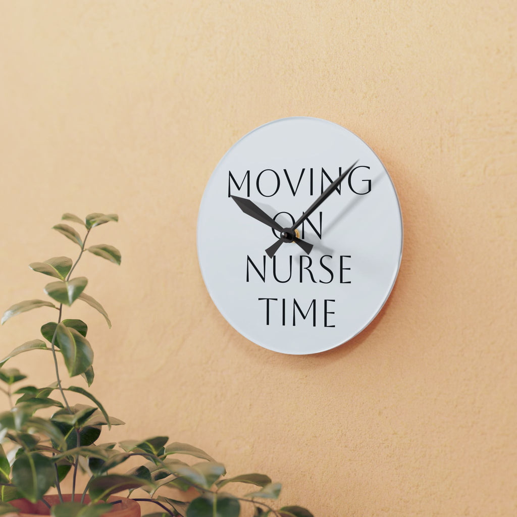 Moving On Nurse Time Acrylic Wall Clock — Minimalist Nurse Gift