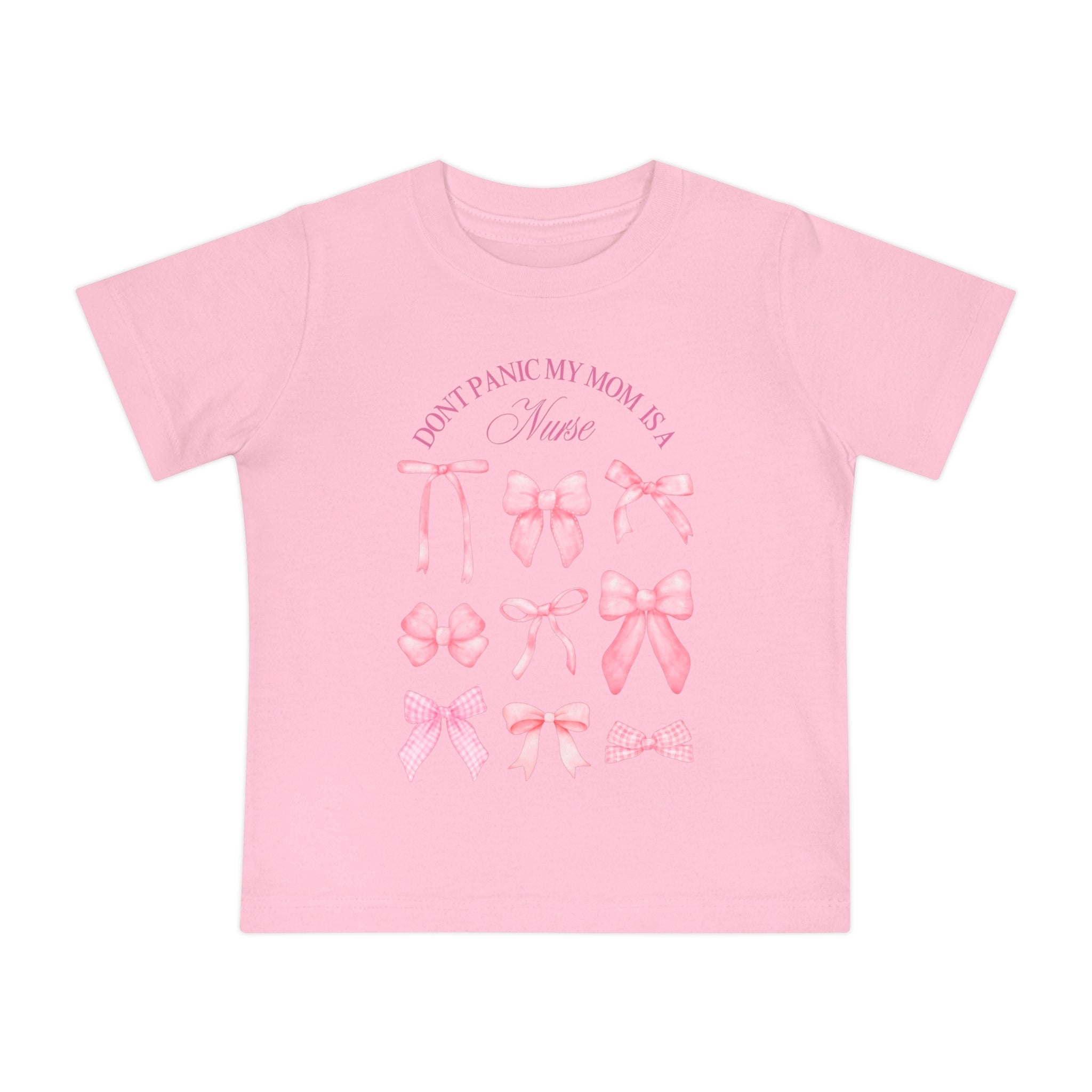 Baby T-Shirt — "Don't Panic My Mom is a Nurse" Pink Bows Infant Tee