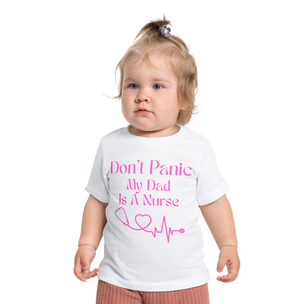 Baby T-Shirt — "Don’t Panic My Dad Is A Nurse" Pink Nurse Dad Infant Tee