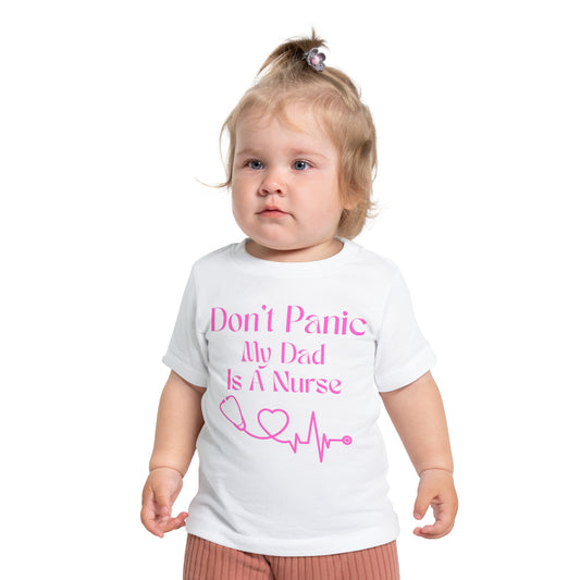 Baby T-Shirt — "Don’t Panic My Dad Is A Nurse" Pink Nurse Dad Infant Tee
