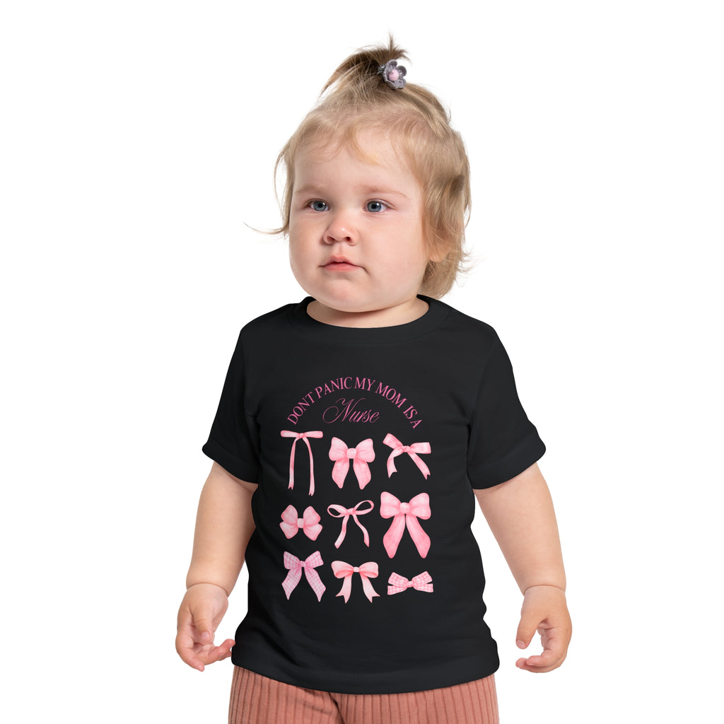 Baby T-Shirt — "Don't Panic My Mom is a Nurse" Pink Bows Infant Tee