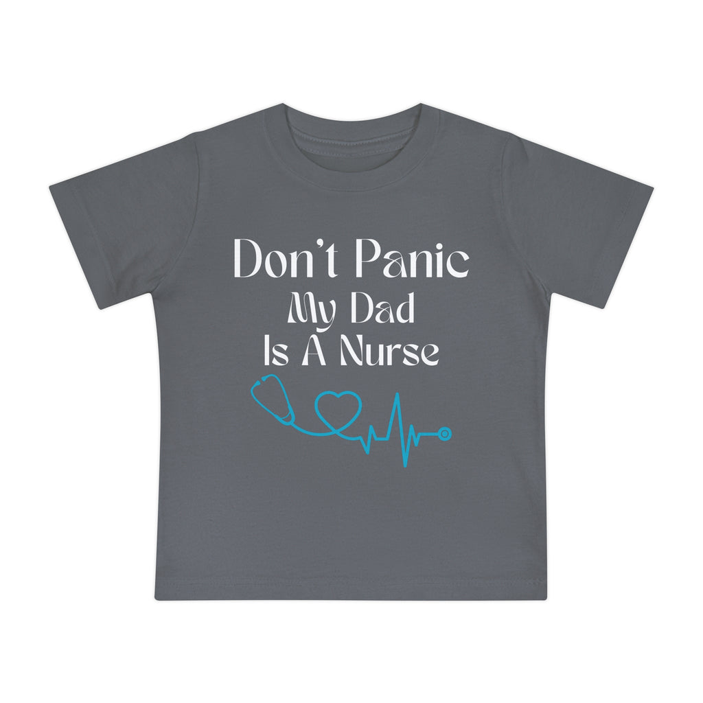 Baby T-Shirt "Don't Panic My Dad Is A Nurse" — Cute Nurse Dad Infant Tee