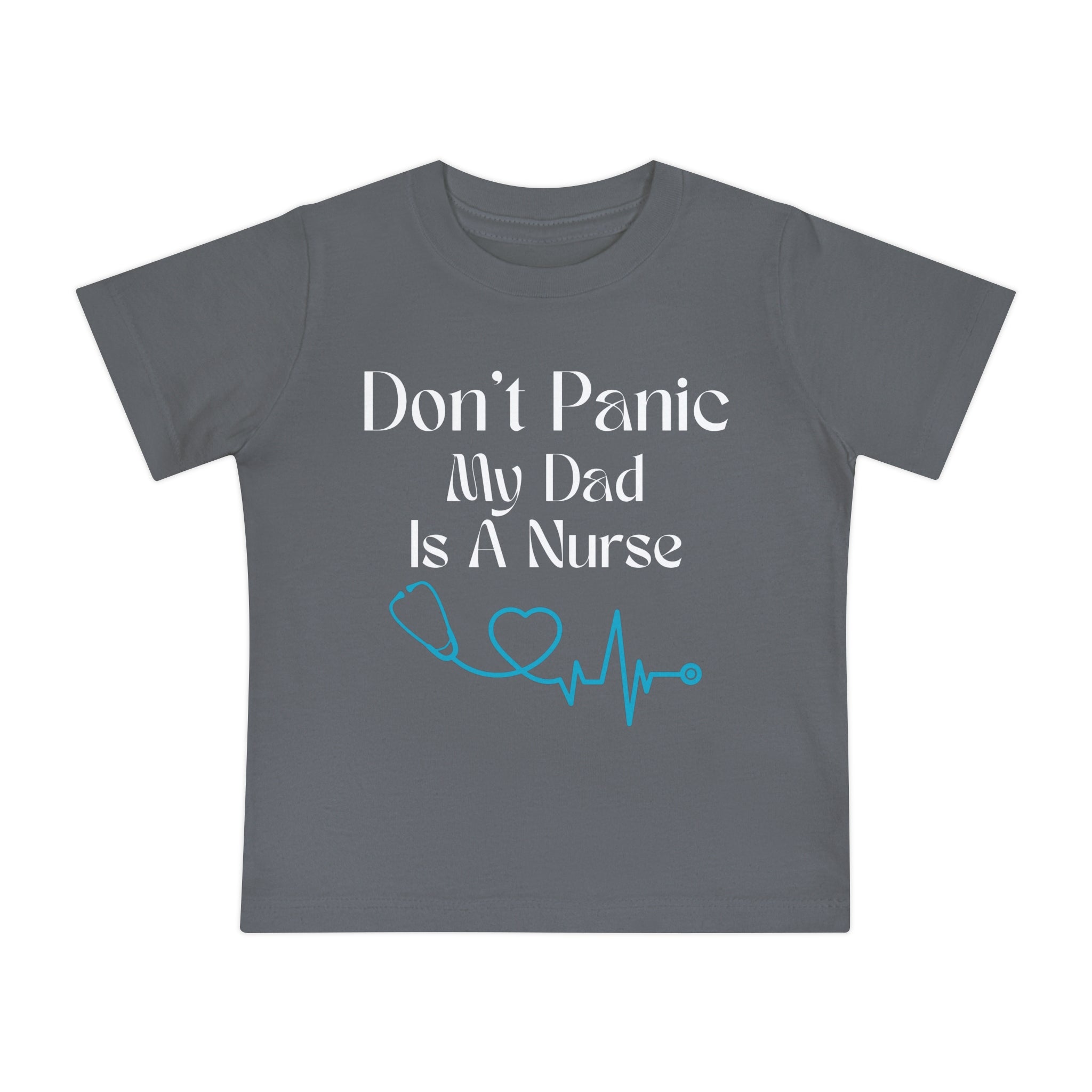 Baby T-Shirt "Don't Panic My Dad Is A Nurse" — Cute Nurse Dad Infant Tee