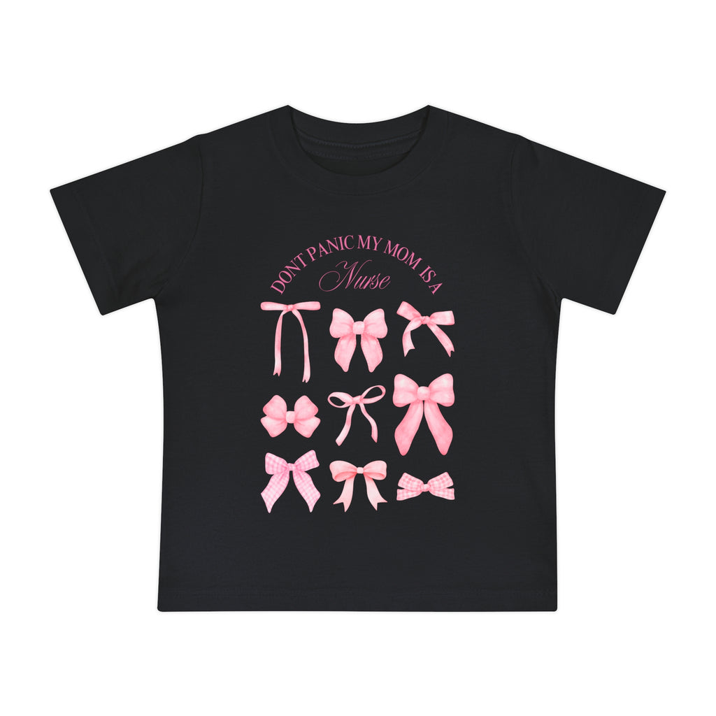 Baby T-Shirt — "Don't Panic My Mom is a Nurse" Pink Bows Infant Tee