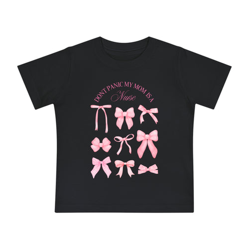 Baby T-Shirt — "Don't Panic My Mom is a Nurse" Pink Bows Infant Tee