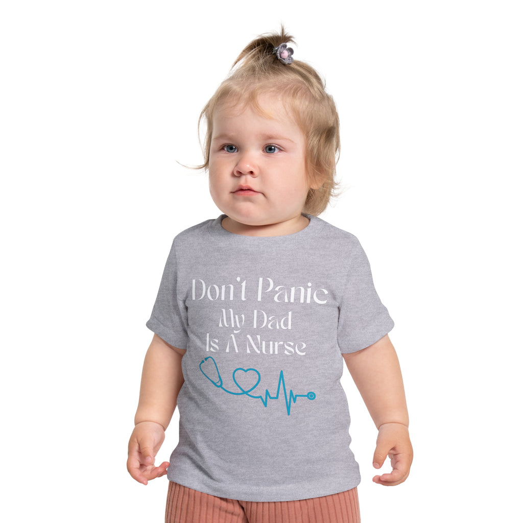 Baby T-Shirt "Don't Panic My Dad Is A Nurse" — Cute Nurse Dad Infant Tee