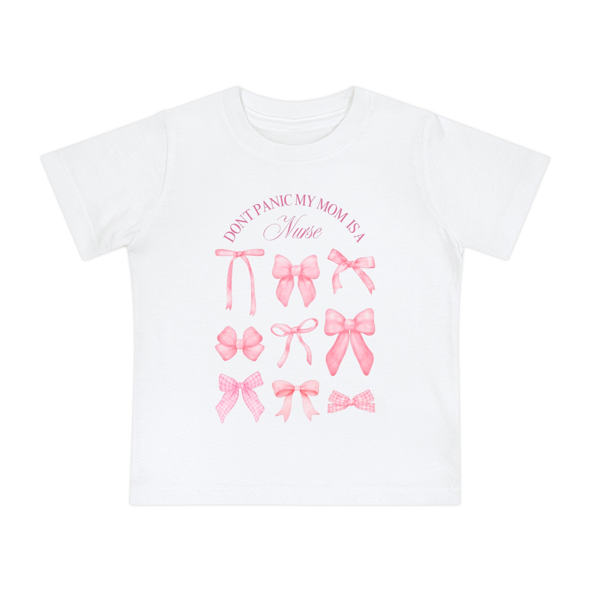 Baby T-Shirt — "Don't Panic My Mom is a Nurse" Pink Bows Infant Tee