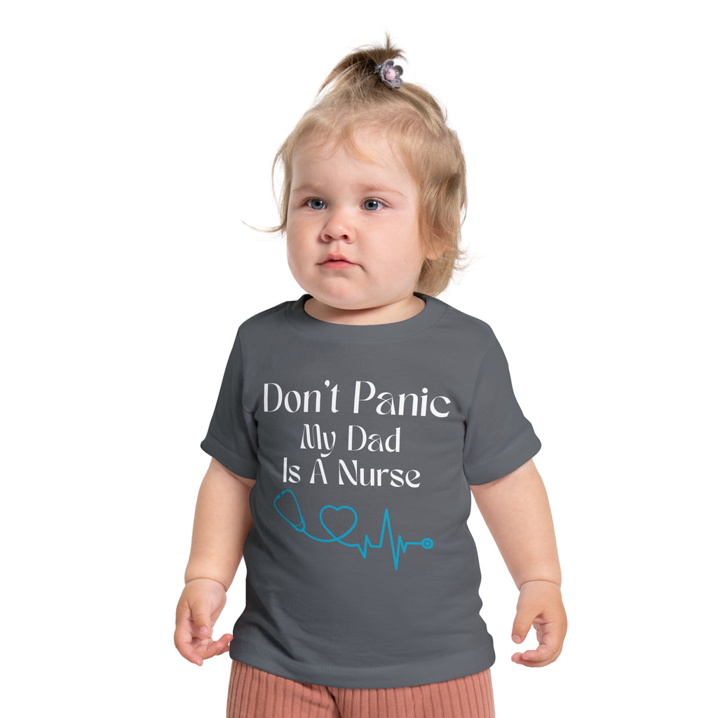 Baby T-Shirt "Don't Panic My Dad Is A Nurse" — Cute Nurse Dad Infant Tee